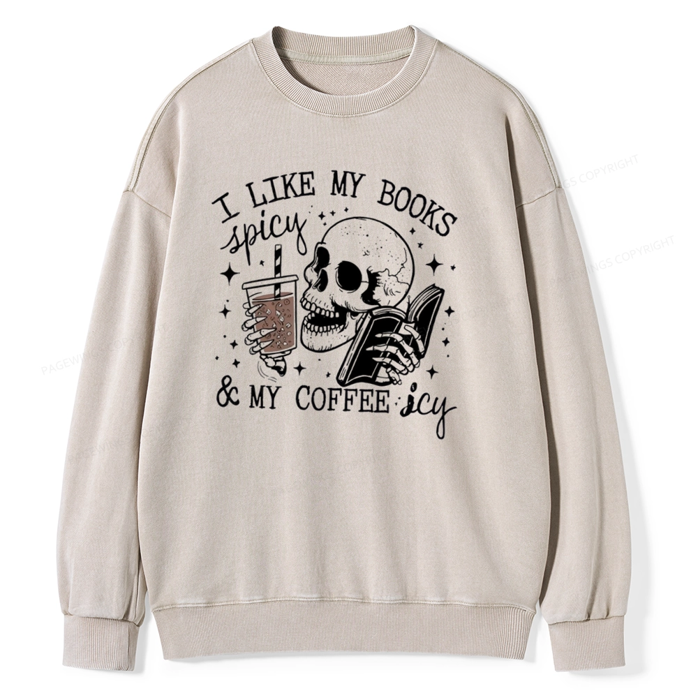 Pagewings I Like My Books Spicy And Coffee Icy Unisexx Washed Sweatshirt