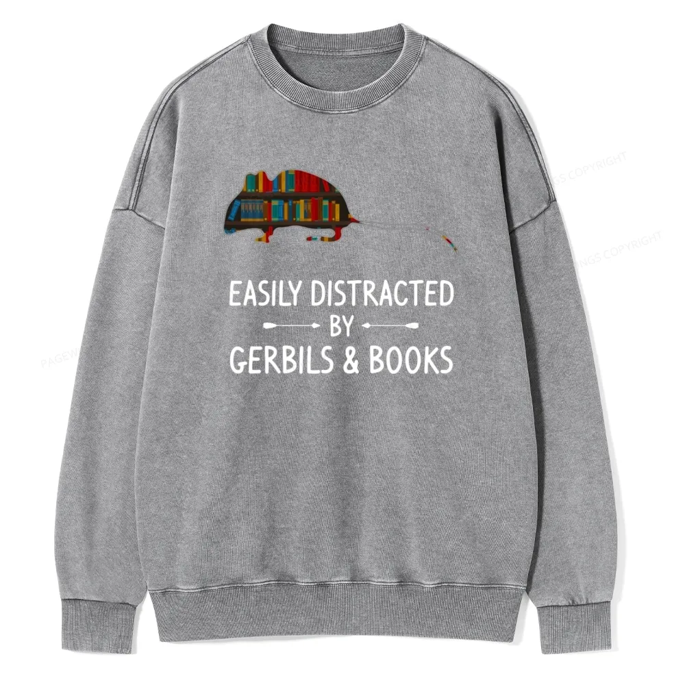 Pagewings Easily Distracted By Gerbils Unisex Washed Sweatshirt
