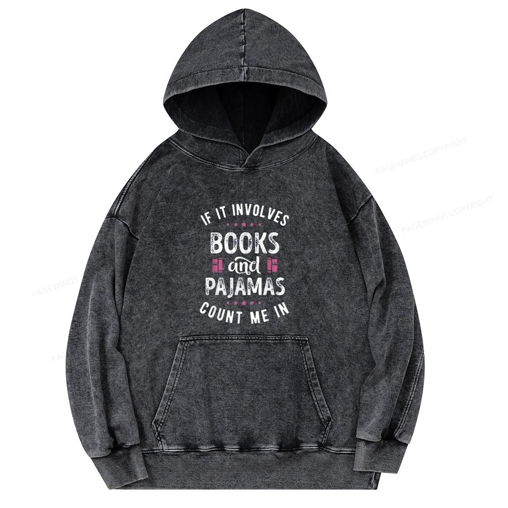 Pagewings If It Involves Books And Pajamas Count Me In Unisex Washed Hoodie