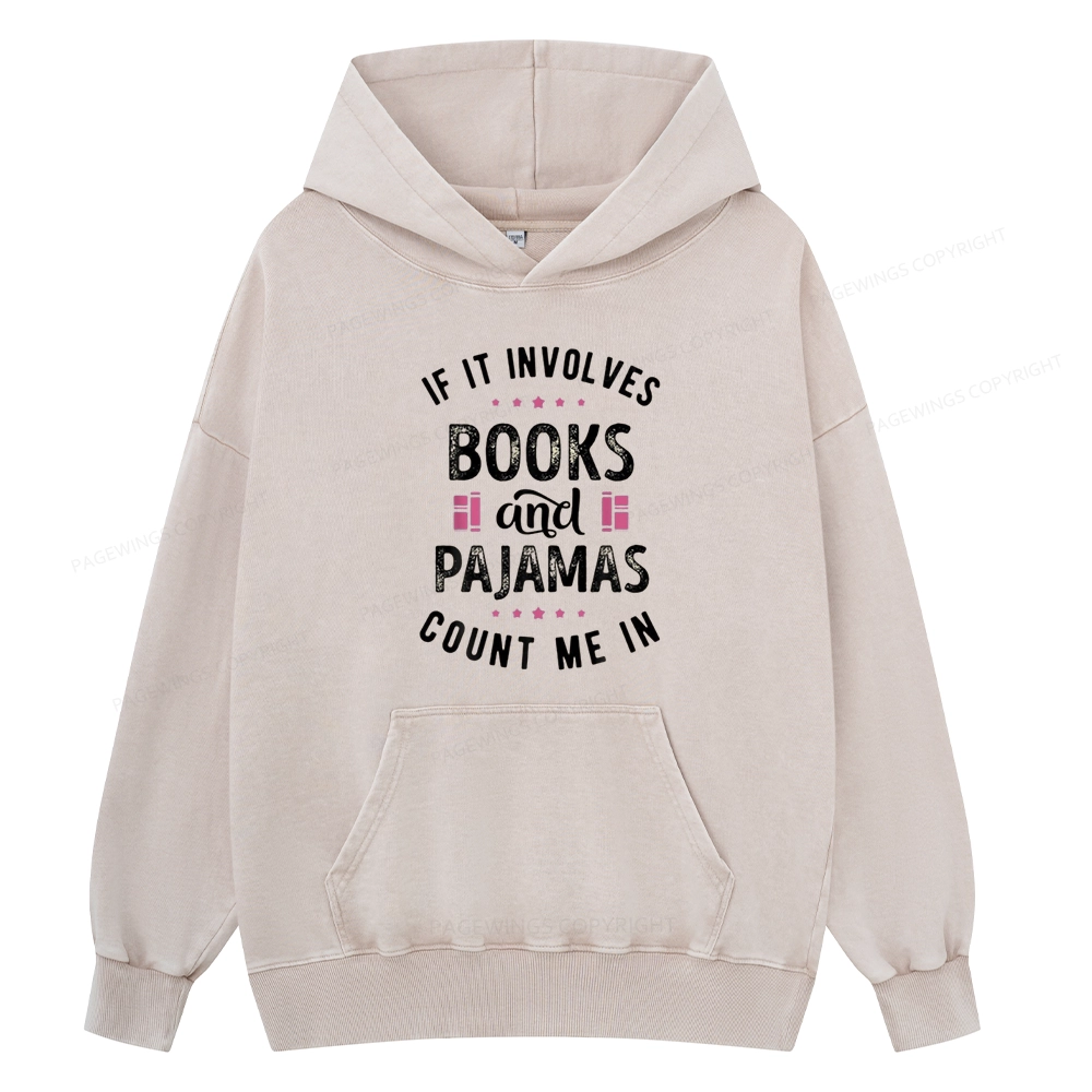 Pagewings If It Involves Books And Pajamas Count Me In Unisex Washed Hoodie