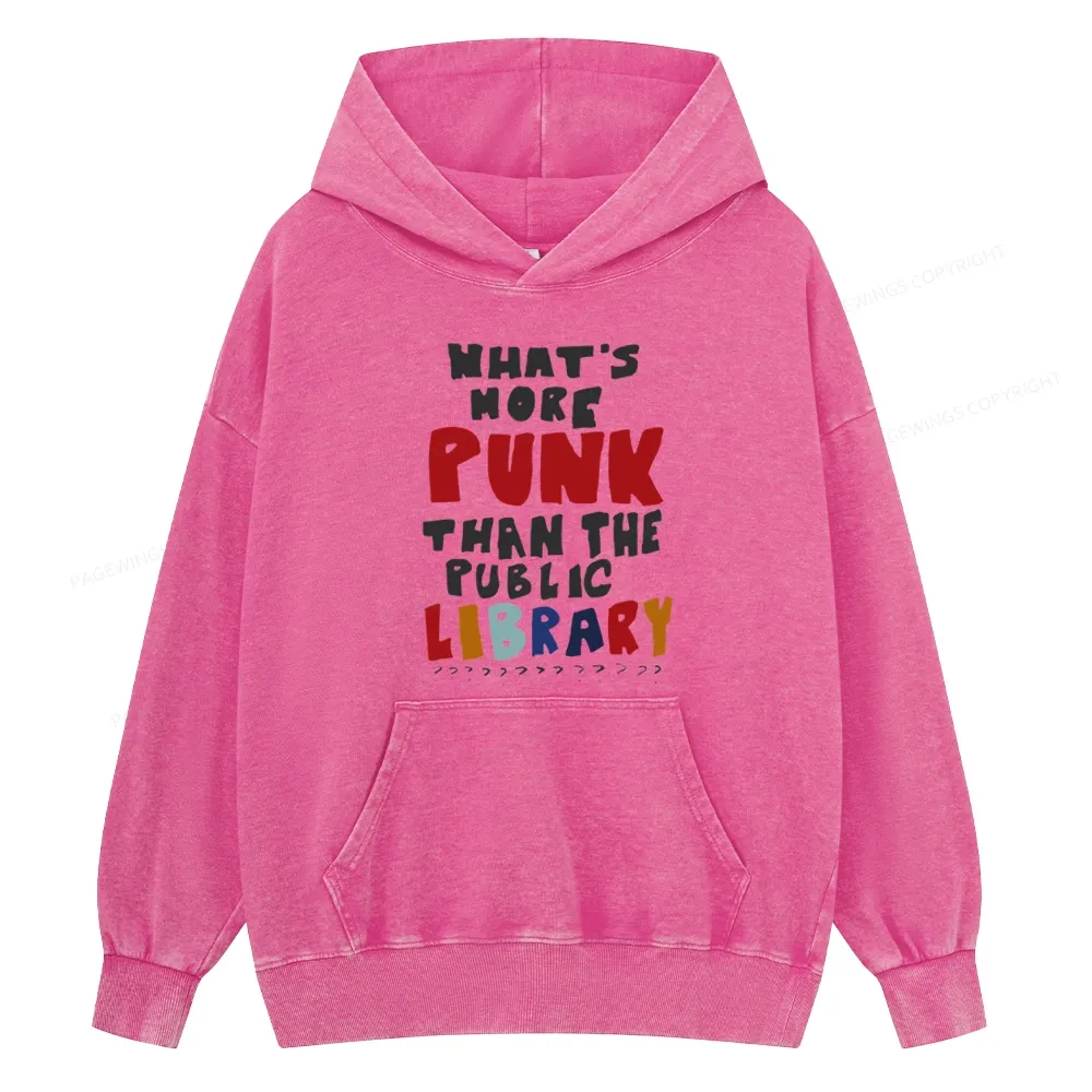 Pagewings What's More Punk Than The Public Library Unisex Washed Hoodie