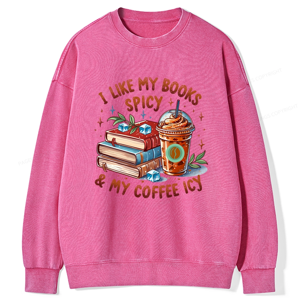 Pagewings I Like My Books Spicy And Coffee Icy Unisex Washed Sweatshirt