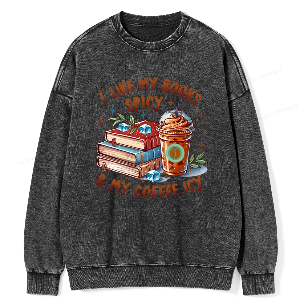 Pagewings I Like My Books Spicy And Coffee Icy Unisex Washed Sweatshirt