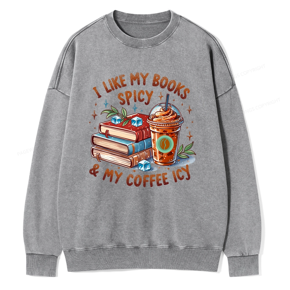 Pagewings I Like My Books Spicy And Coffee Icy Unisex Washed Sweatshirt