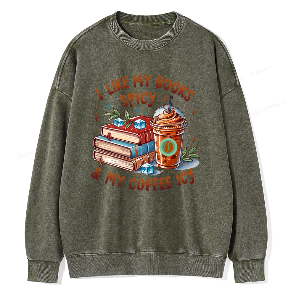 Pagewings I Like My Books Spicy And Coffee Icy Unisex Washed Sweatshirt