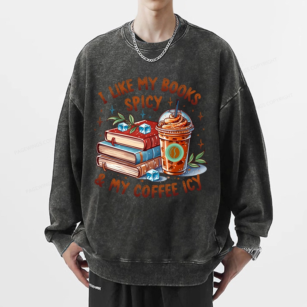 Pagewings I Like My Books Spicy And Coffee Icy Unisex Washed Sweatshirt