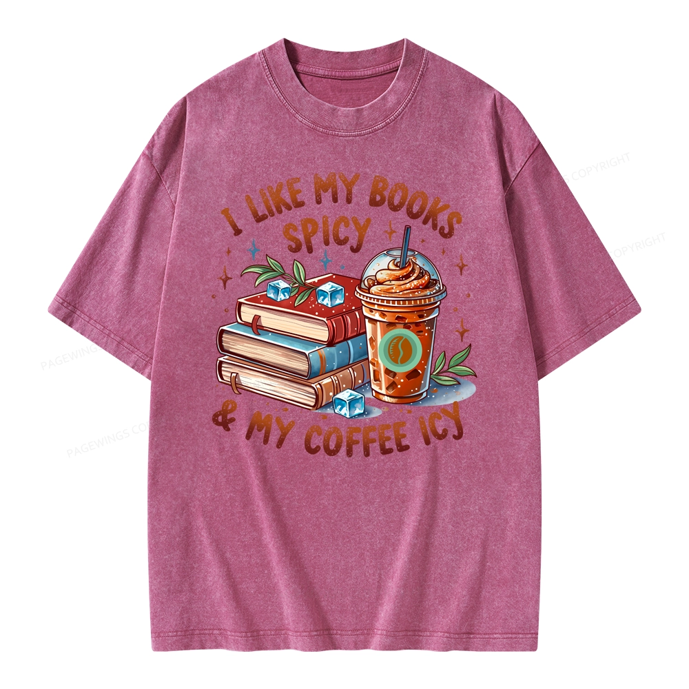 Pagewings I Like My Books Spicy And Coffee Icy Unisex Washed T-shirt