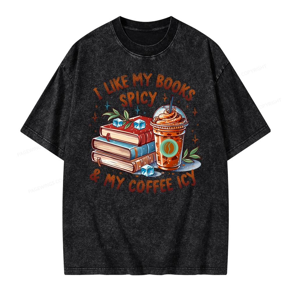 Pagewings I Like My Books Spicy And Coffee Icy Unisex Washed T-shirt