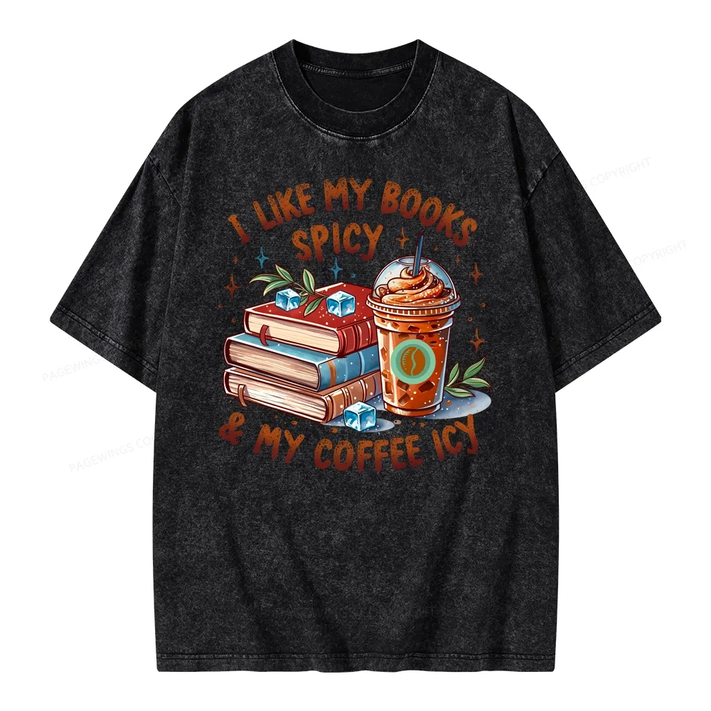 Pagewings I Like My Books Spicy And Coffee Icy Unisex Washed T-shirt
