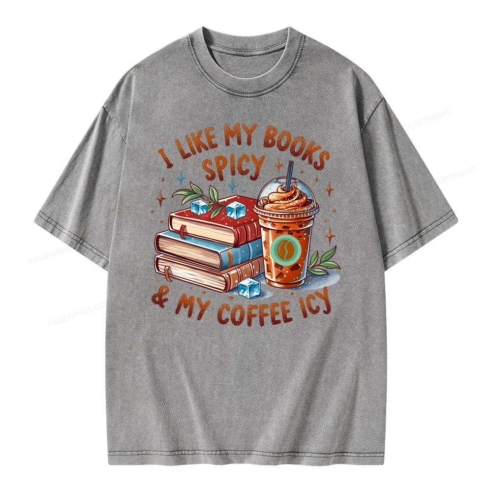 Pagewings I Like My Books Spicy And Coffee Icy Unisex Washed T-shirt