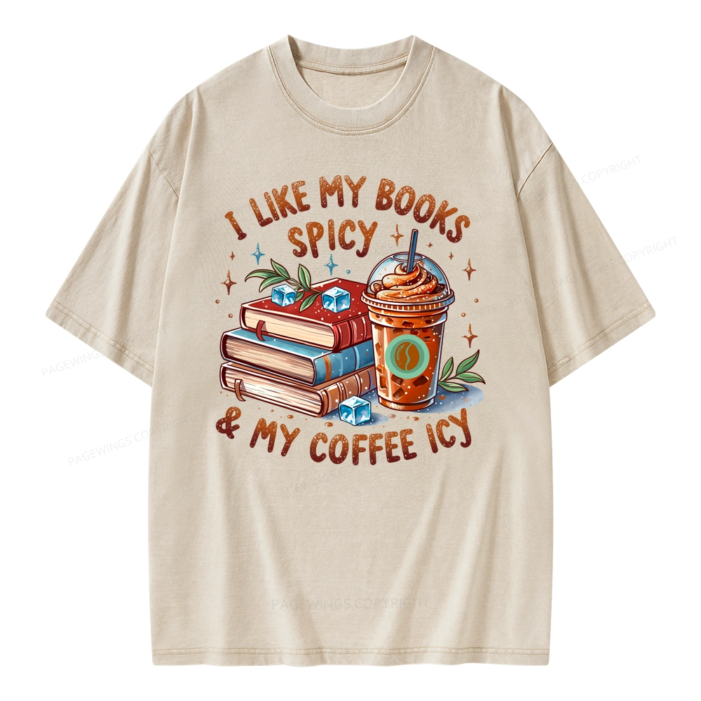 Pagewings I Like My Books Spicy And Coffee Icy Unisex Washed T-shirt