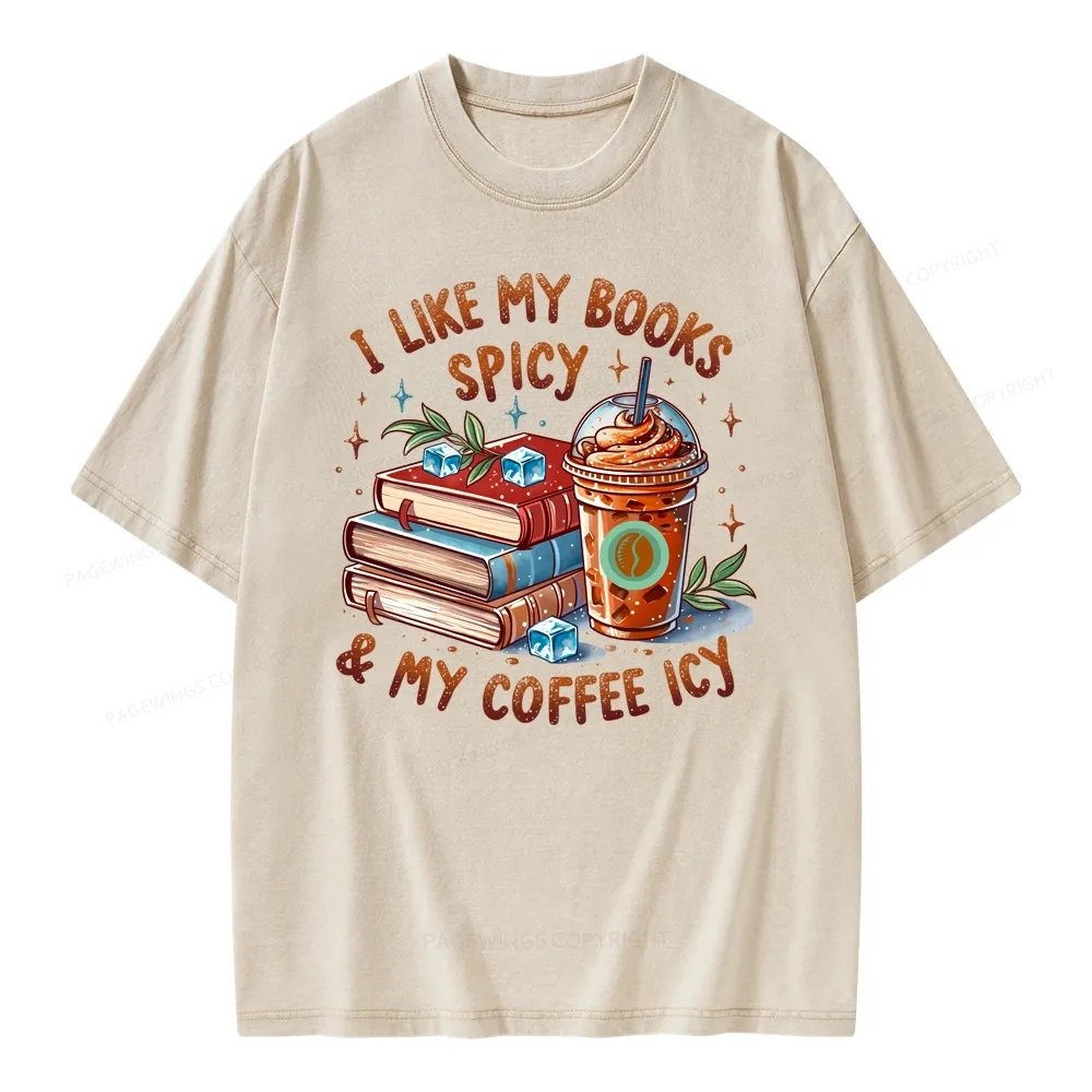 Pagewings I Like My Books Spicy And Coffee Icy Unisex Washed T-shirt