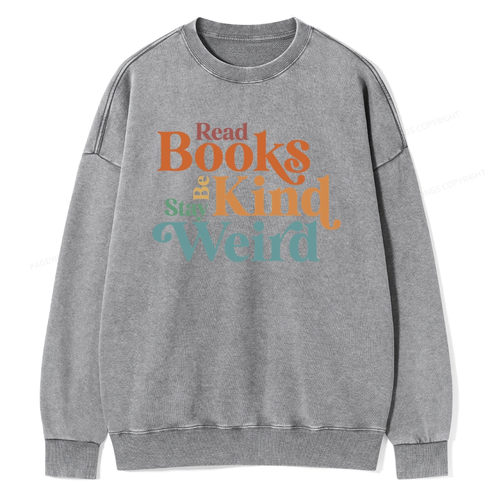 Pagewings Read Books Be Kind Stay Weird Unisex Washed Sweatshirt