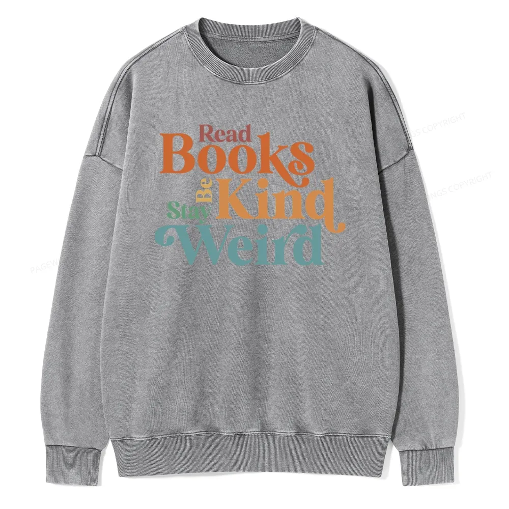 Pagewings Read Books Be Kind Stay Weird Unisex Washed Sweatshirt