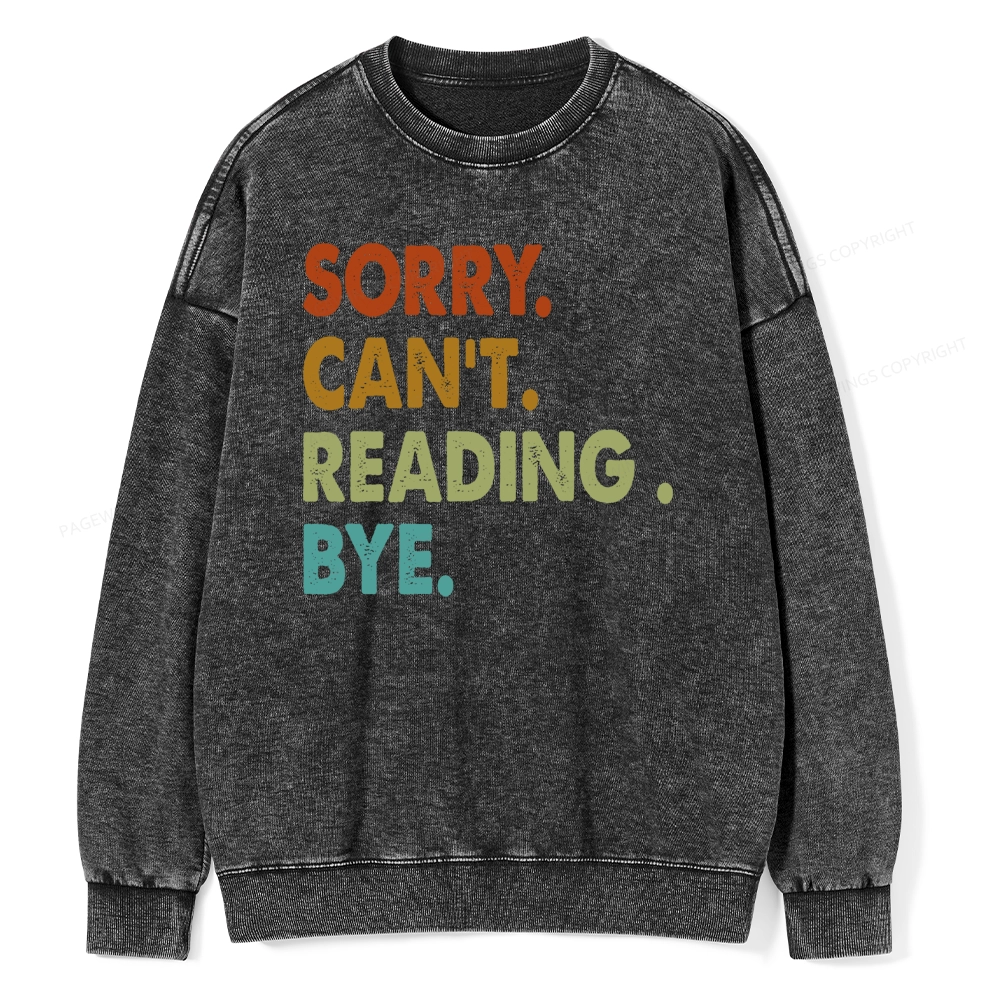 Pagewings Sorry Can't Reading Bye Unisex Washed Sweatshirt