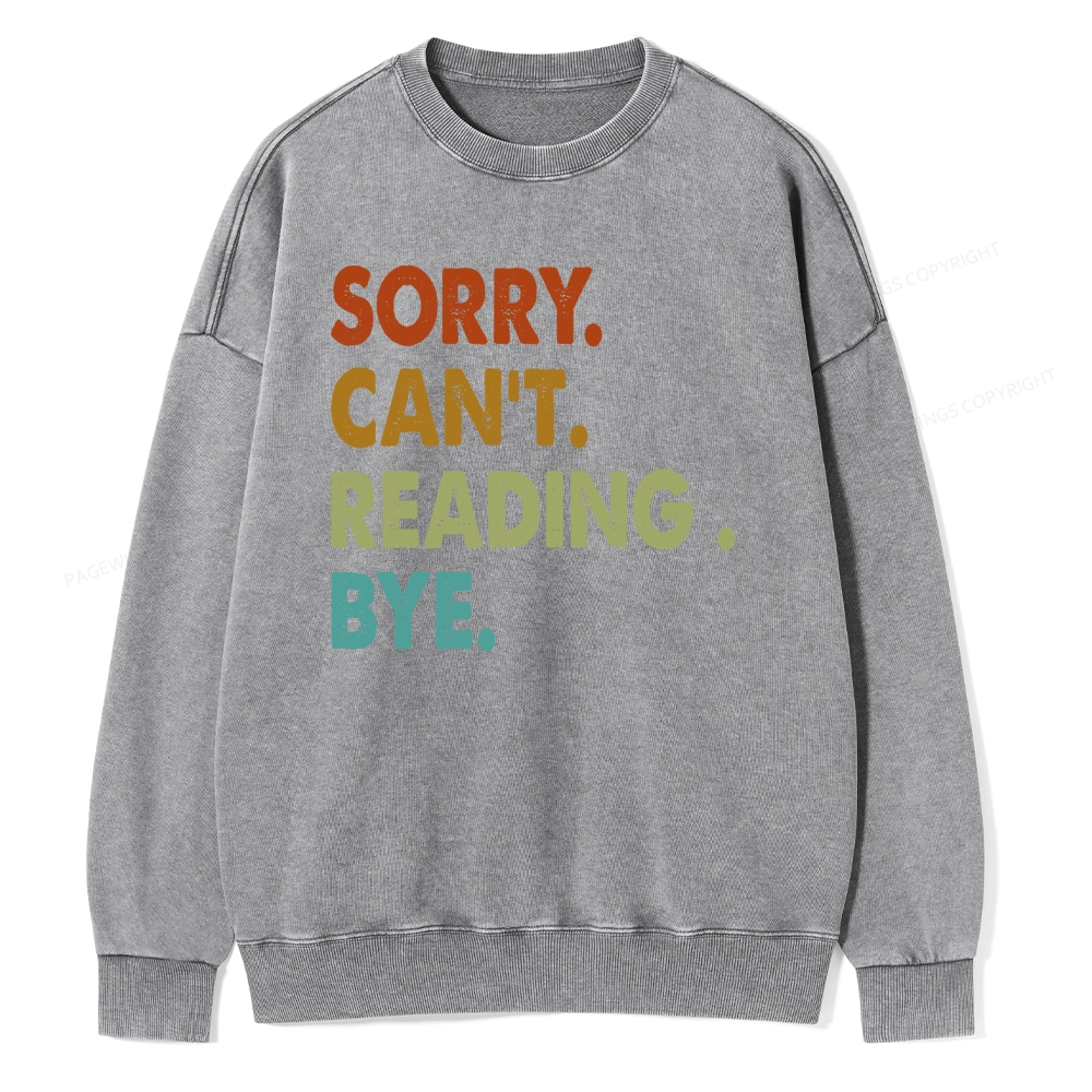 Pagewings Sorry Can't Reading Bye Unisex Washed Sweatshirt
