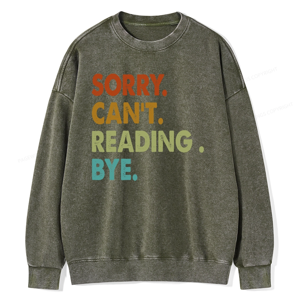 Pagewings Sorry Can't Reading Bye Unisex Washed Sweatshirt