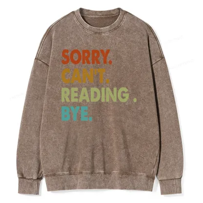 Pagewings Sorry Can't Reading Bye Unisex Washed Sweatshirt