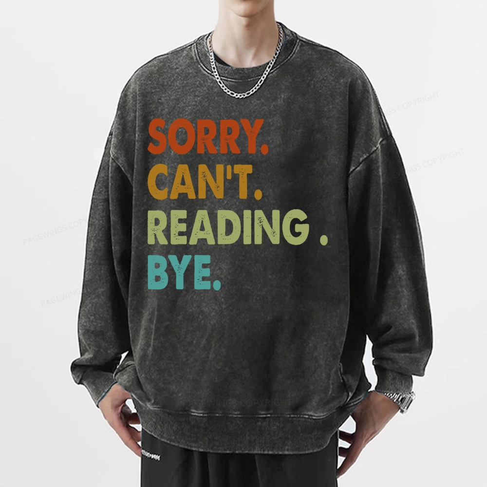 Pagewings Sorry Can't Reading Bye Unisex Washed Sweatshirt