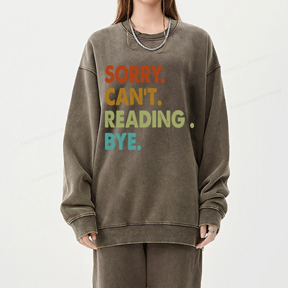 Pagewings Sorry Can't Reading Bye Unisex Washed Sweatshirt