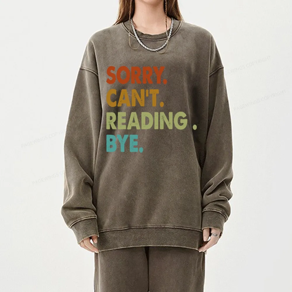 Pagewings Sorry Can't Reading Bye Unisex Washed Sweatshirt
