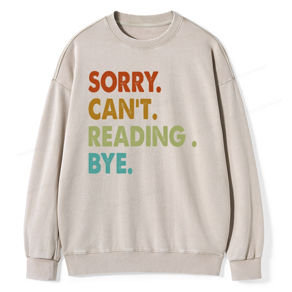 Pagewings Sorry Can't Reading Bye Unisex Washed Sweatshirt
