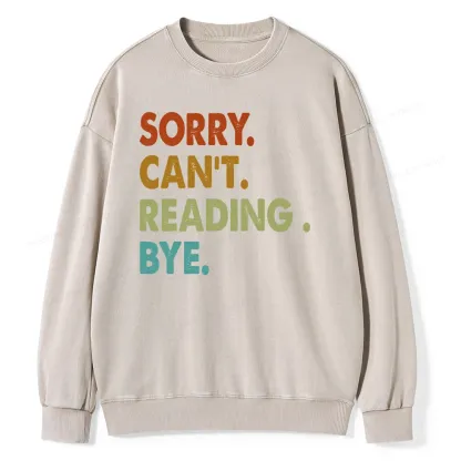 Pagewings Sorry Can't Reading Bye Unisex Washed Sweatshirt