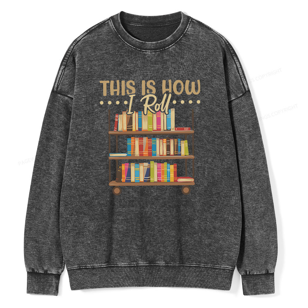 Pagewing This Is How I Roll Unisex Washed Sweatshirt