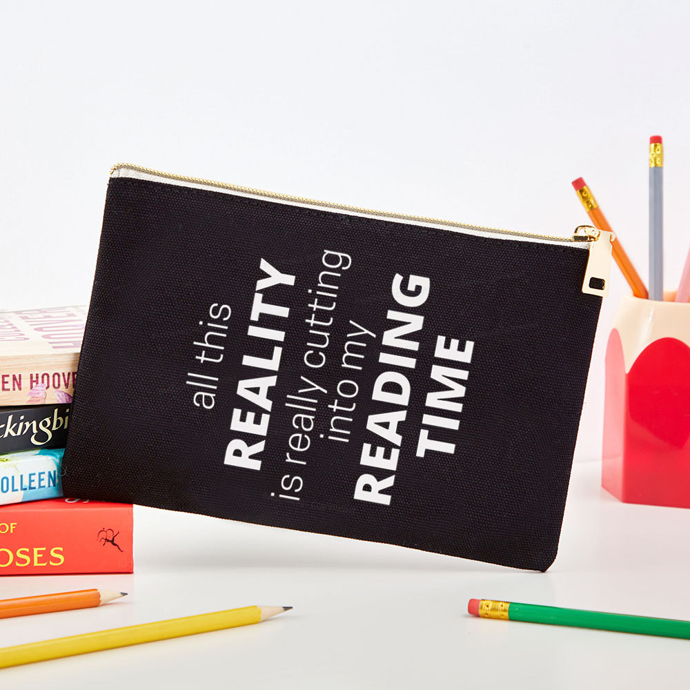 Pagewings All This Reality Is Really Cutting Into My Reading Time  Pouch