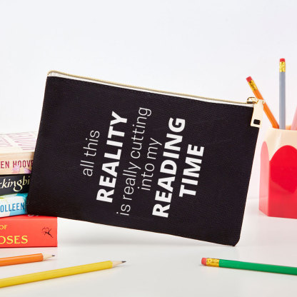 Pagewings All This Reality Is Really Cutting Into My Reading Time  Pouch