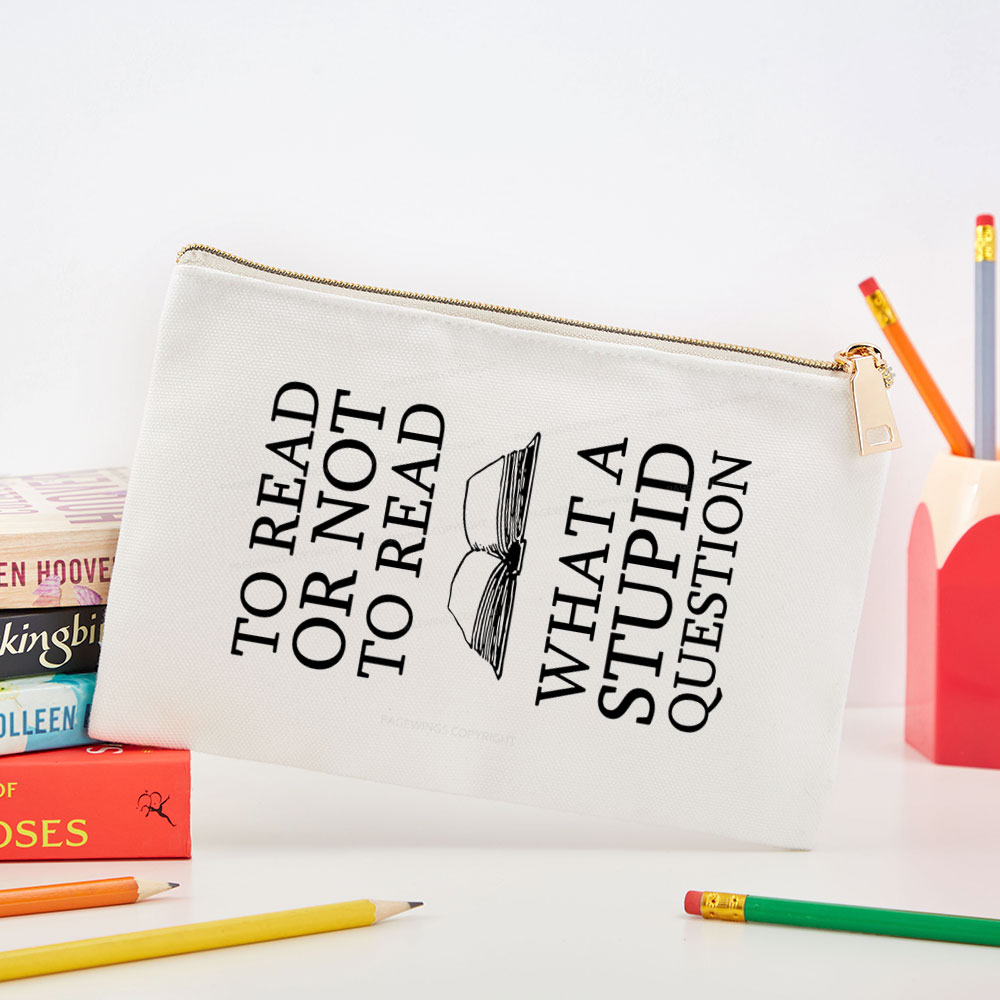 Pagewings To Read Or Not To Read What A Stupid Question Pouch
