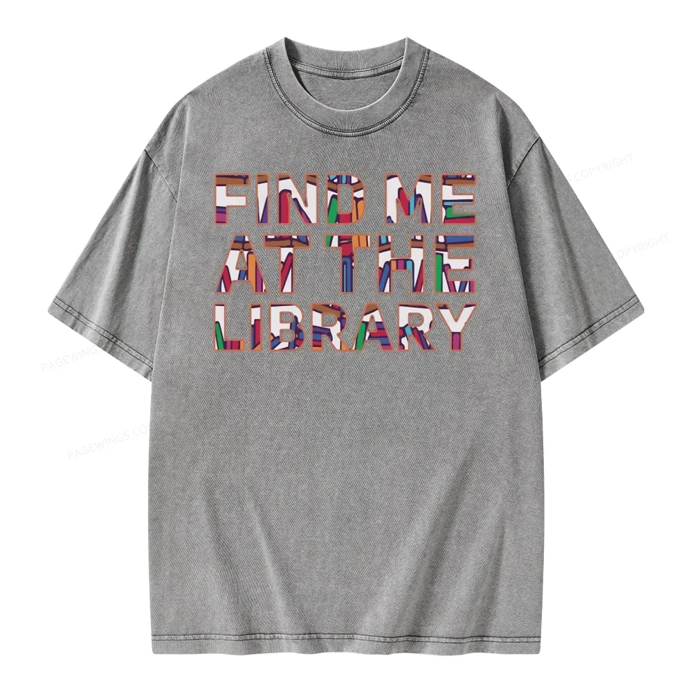 Pagewing Find Me At The Library Unisex Washed T-shirt