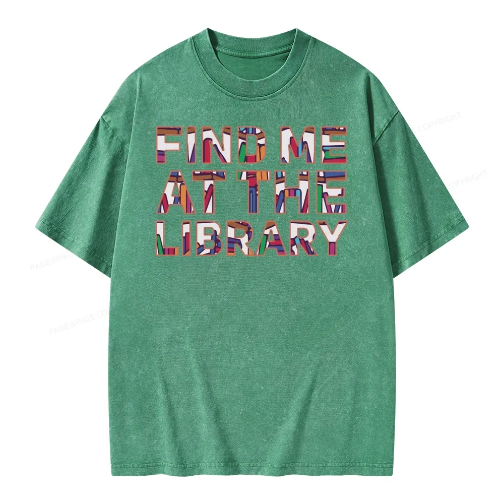 Pagewing Find Me At The Library Unisex Washed T-shirt