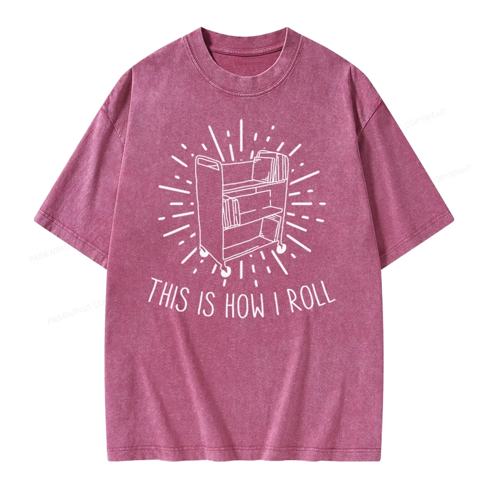 Pagewing This Is How I Roll Unisex Washed T-shirt