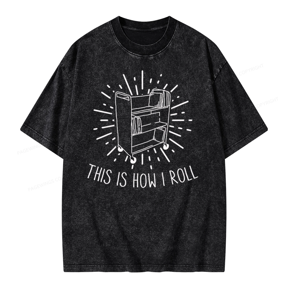 Pagewing This Is How I Roll Unisex Washed T-shirt