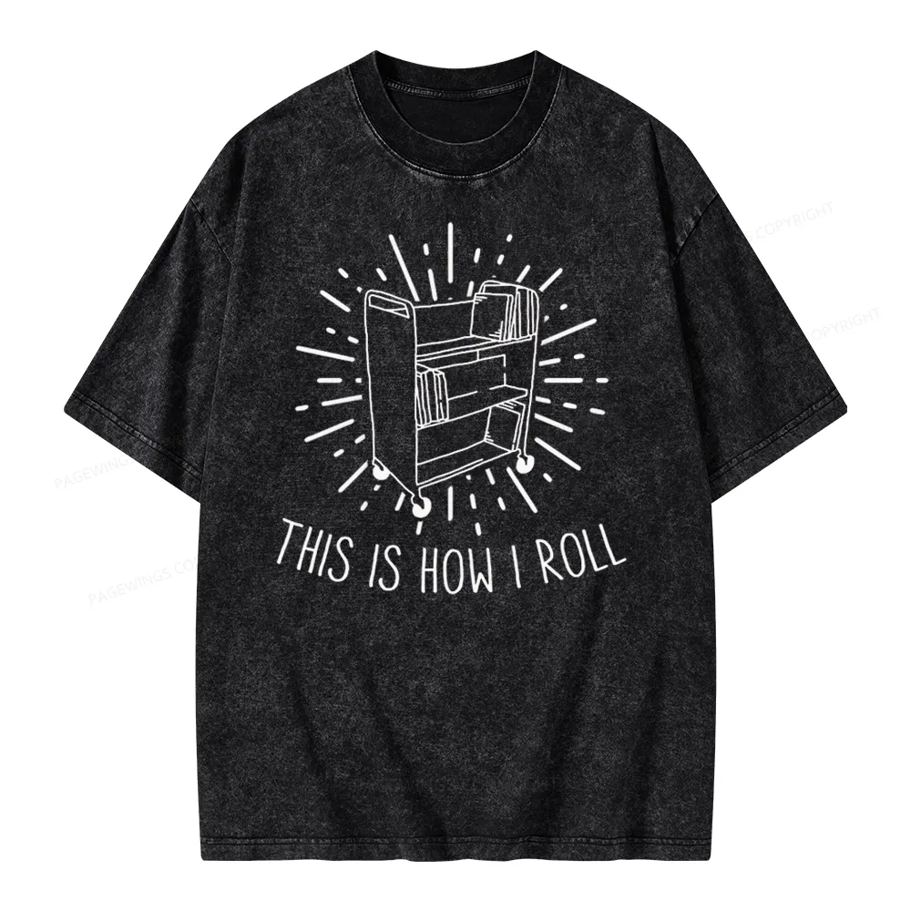 Pagewing This Is How I Roll Unisex Washed T-shirt