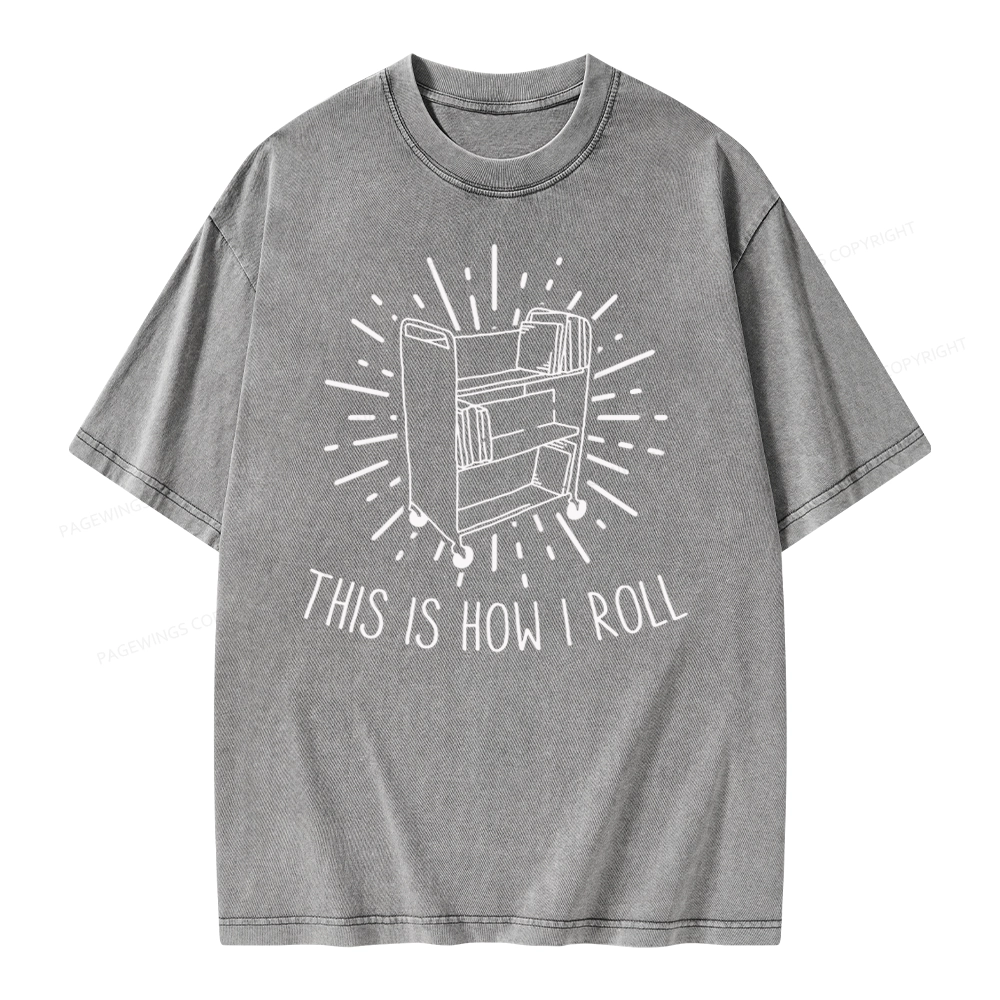 Pagewing This Is How I Roll Unisex Washed T-shirt