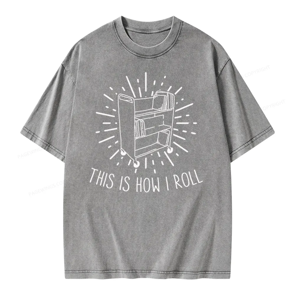 Pagewing This Is How I Roll Unisex Washed T-shirt