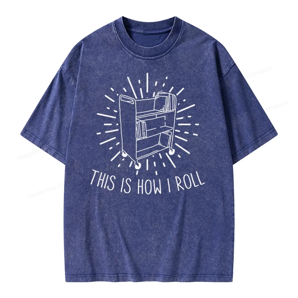 Pagewing This Is How I Roll Unisex Washed T-shirt