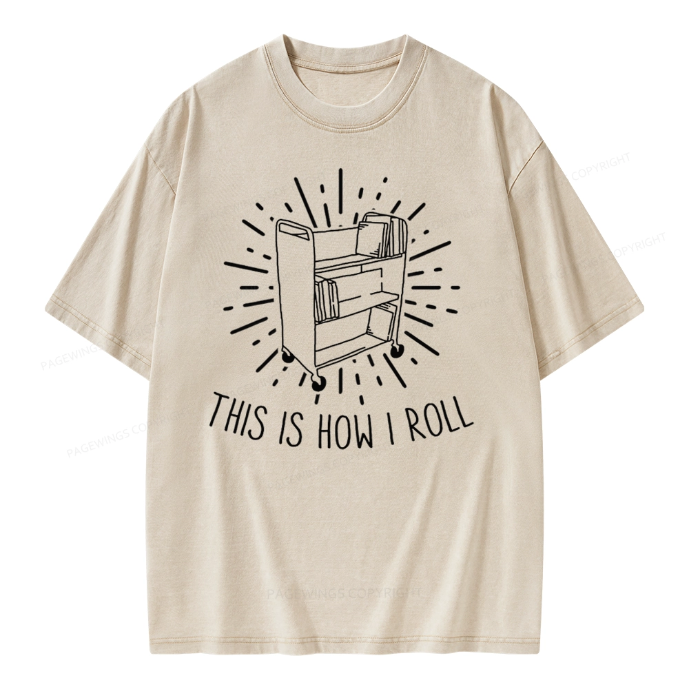 Pagewing This Is How I Roll Unisex Washed T-shirt