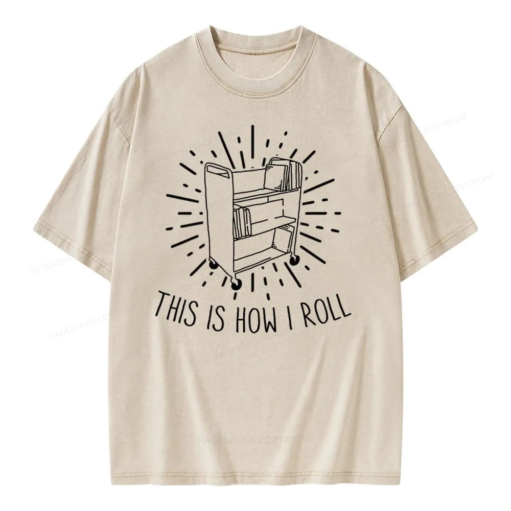 Pagewing This Is How I Roll Unisex Washed T-shirt