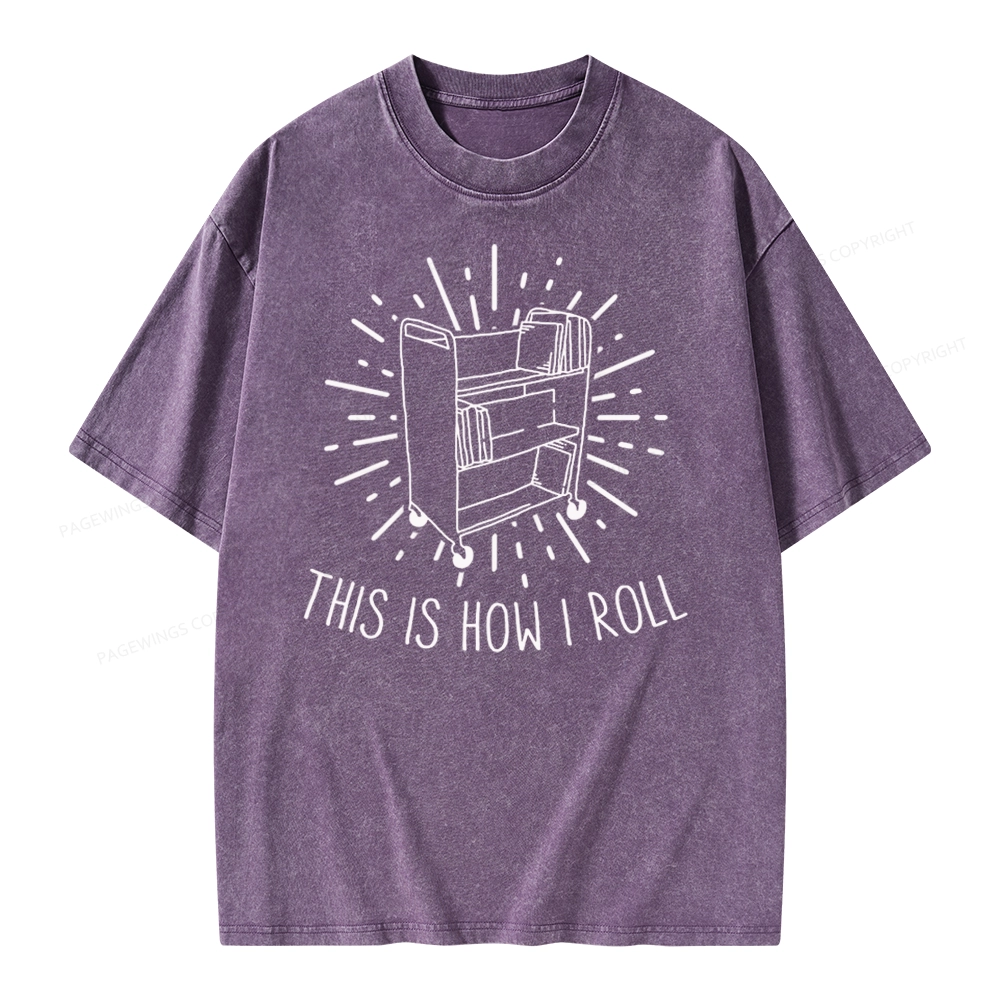 Pagewing This Is How I Roll Unisex Washed T-shirt