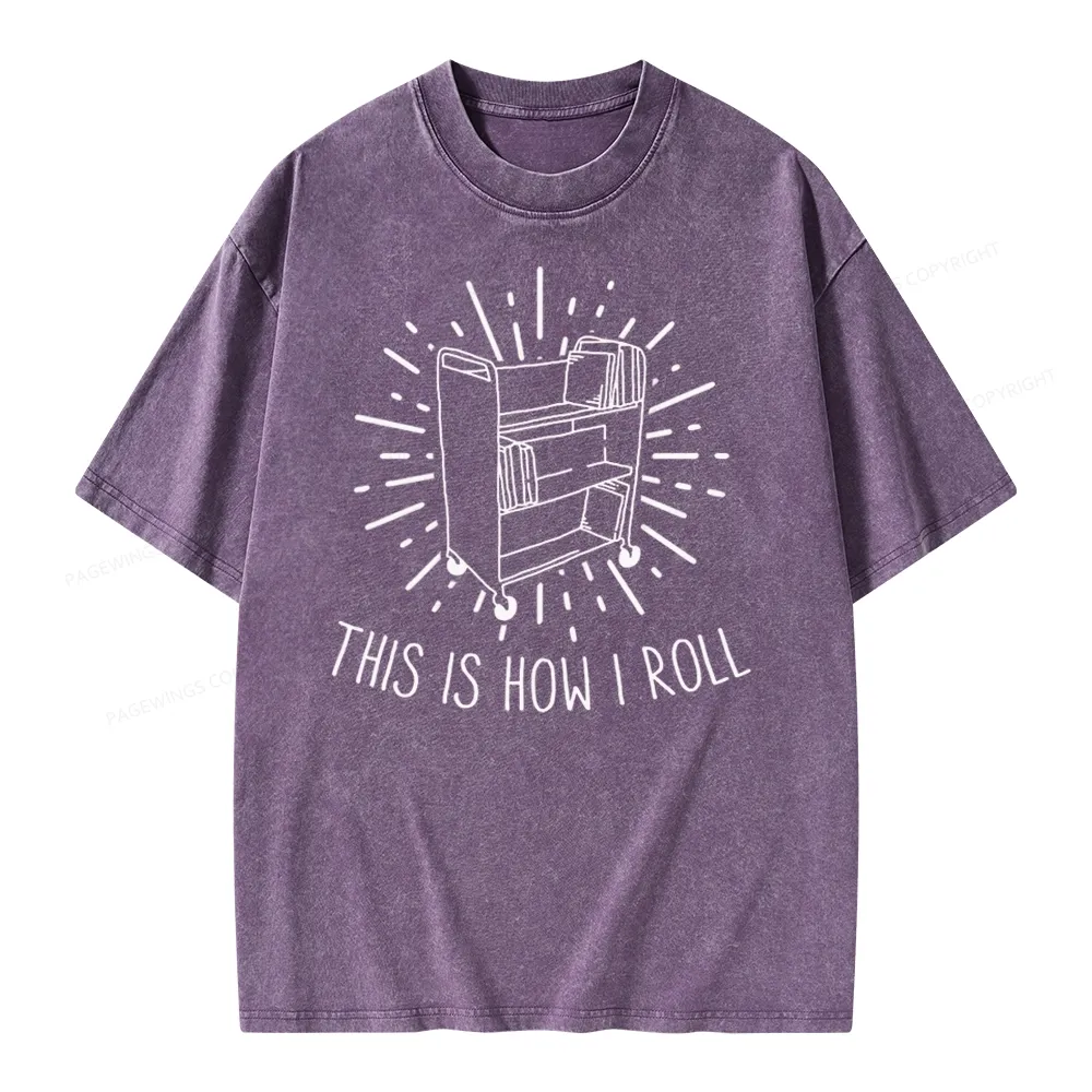 Pagewing This Is How I Roll Unisex Washed T-shirt