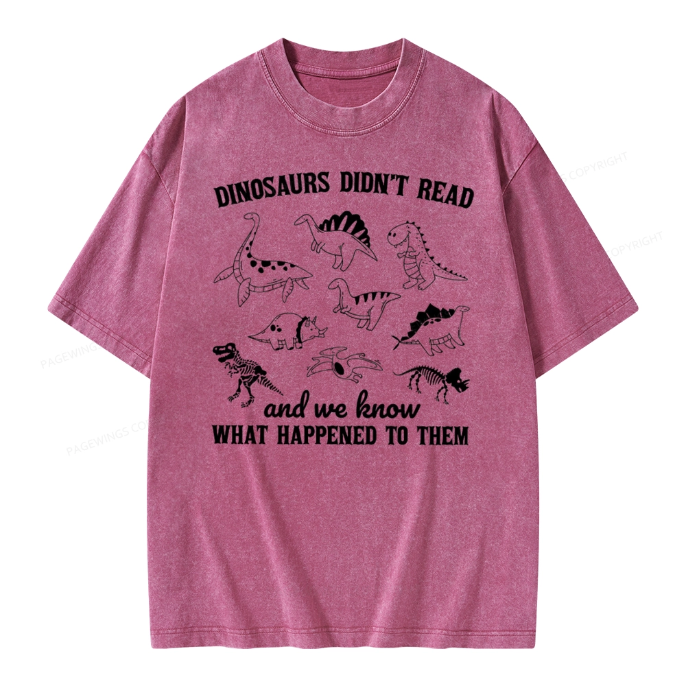 Pagewing We Know What Happened To Dinosaurs Unisex Washed T-shirt