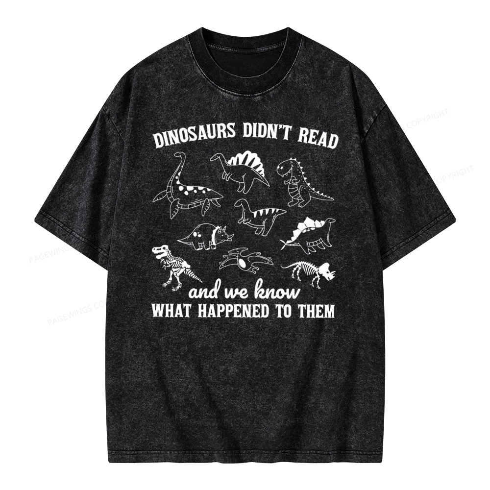 Pagewing We Know What Happened To Dinosaurs Unisex Washed T-shirt