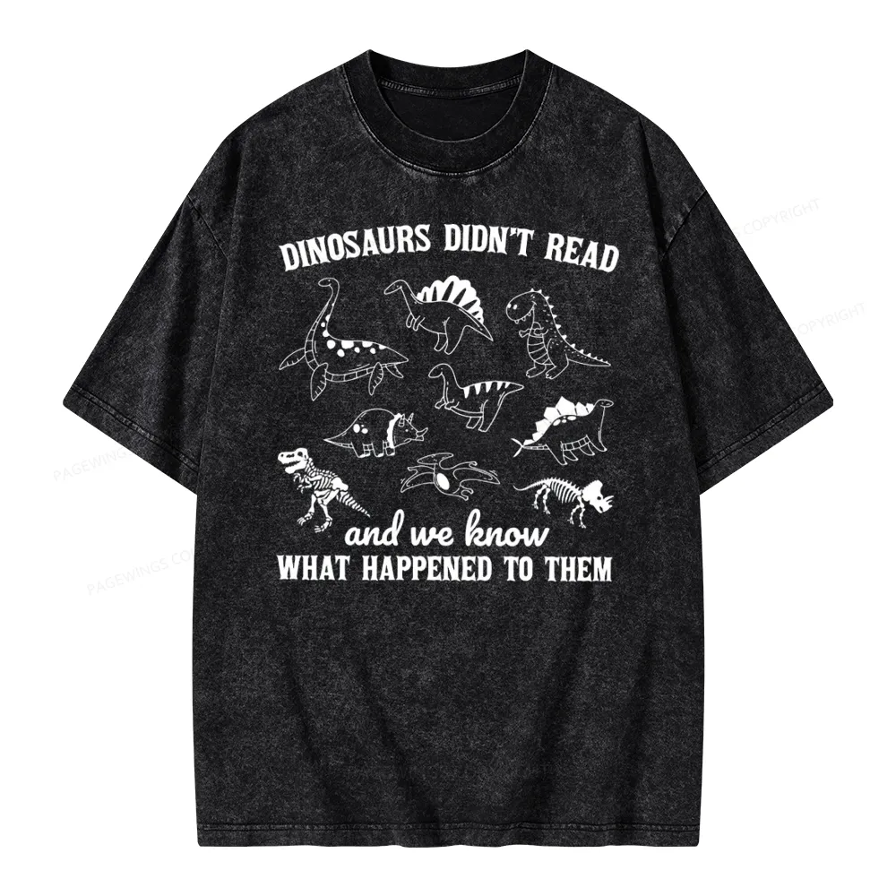 Pagewing We Know What Happened To Dinosaurs Unisex Washed T-shirt