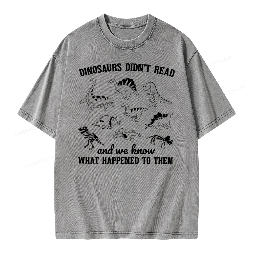 Pagewing We Know What Happened To Dinosaurs Unisex Washed T-shirt