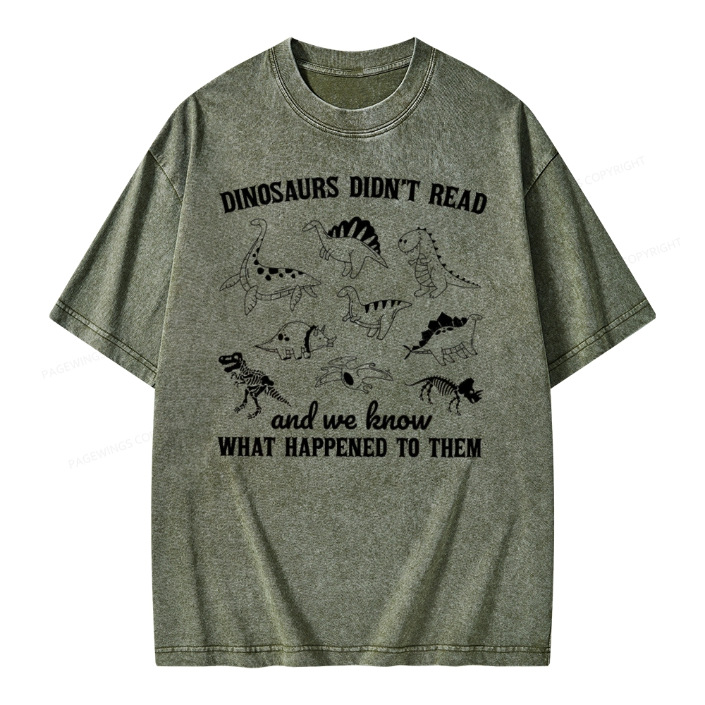 Pagewing We Know What Happened To Dinosaurs Unisex Washed T-shirt