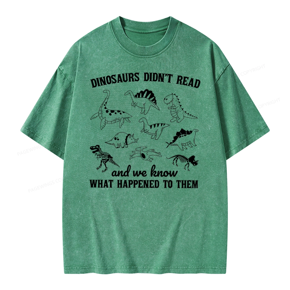 Pagewing We Know What Happened To Dinosaurs Unisex Washed T-shirt
