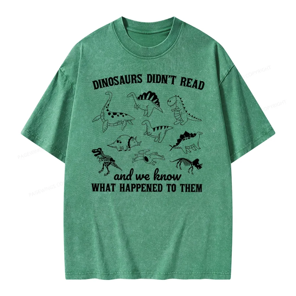Pagewing We Know What Happened To Dinosaurs Unisex Washed T-shirt